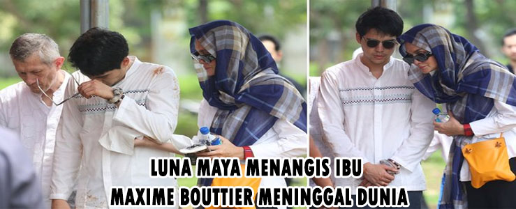 Luna Maya Menangis Ibu Maxime Bouttier Meninggal Dunia