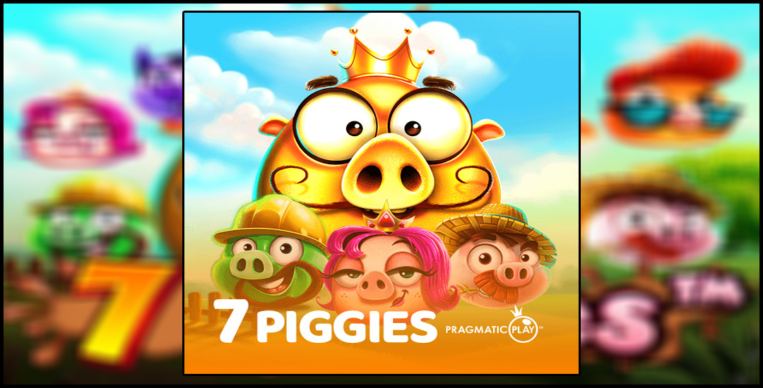 7 Piggies Meledak Di Tahun 2024, Ayoo Mainkan!!