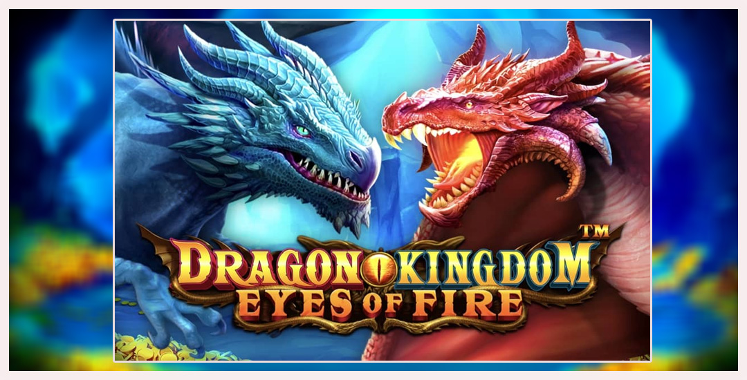 Dragon Kingdom - Eyes Of Fire Berburu Harta Karun Di Slot Pragmatic Play