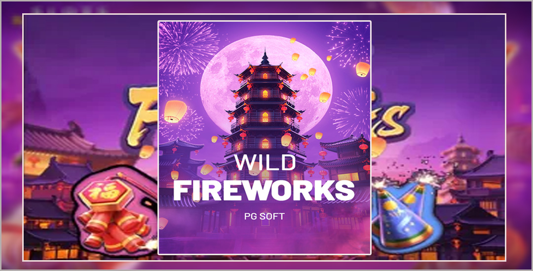 Game PG Soft Wild Fireworks Sedang Ramai Dan Viral