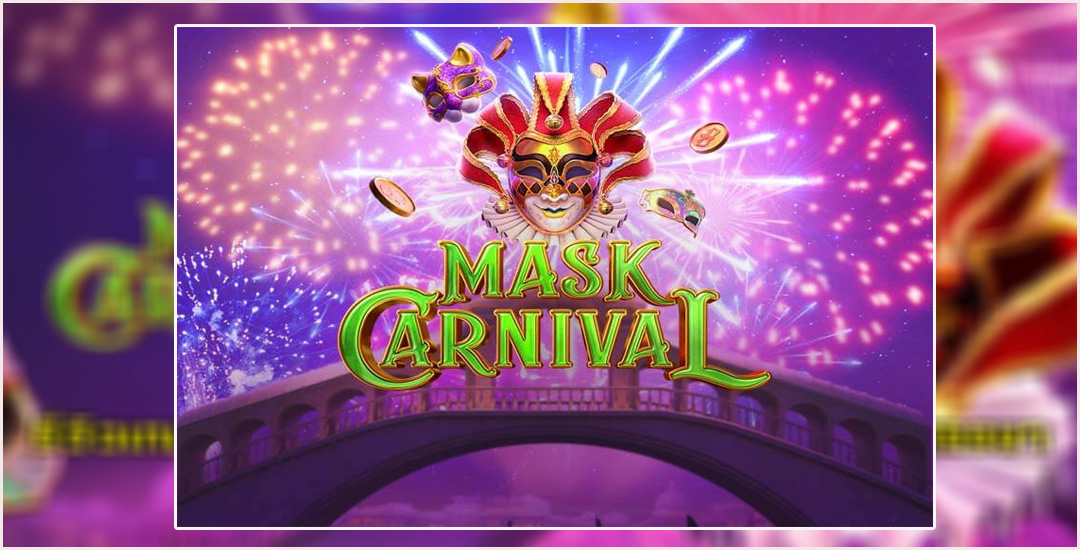 Mask Carnival Semua Orang Bahagia Karena Besarnya Hadiah