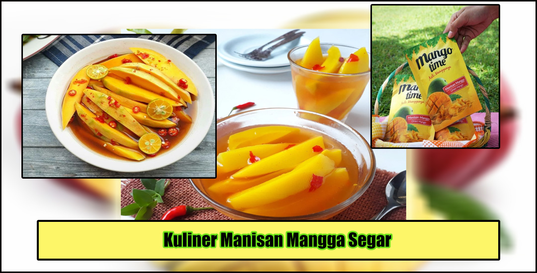 Manisan Mangga Nikmat Segar Dari Kekayaan Tropis