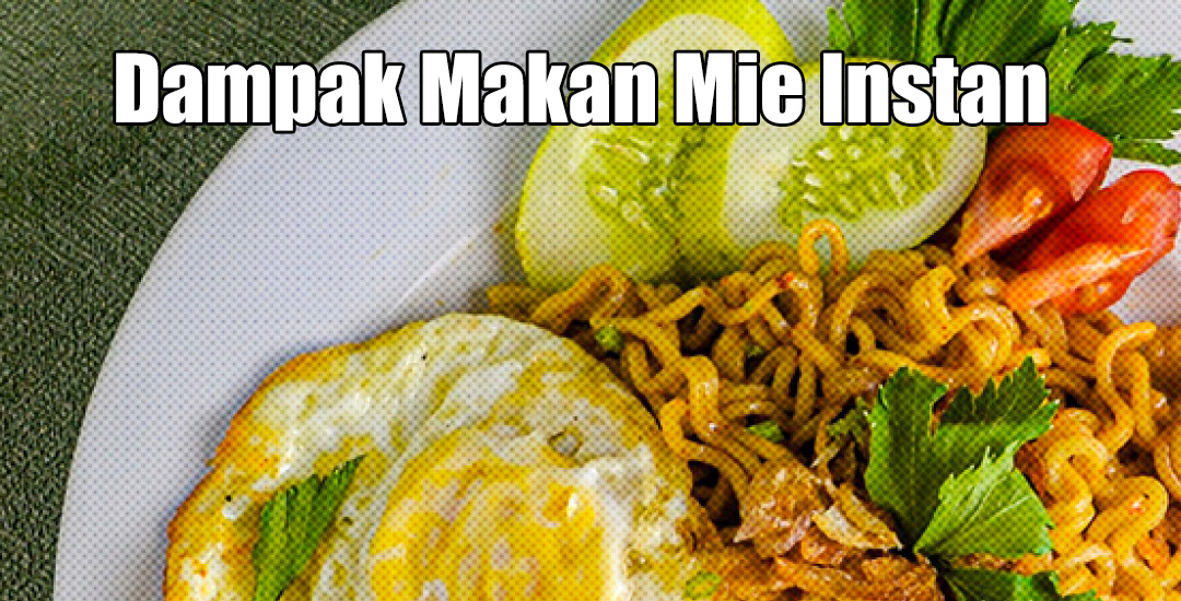 Efek Banyak Makan Indomie Berisiko