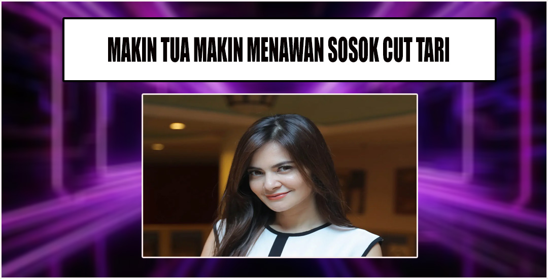 Berita Viral Cut Tari Semakin Tua Berpenampilan Menawan